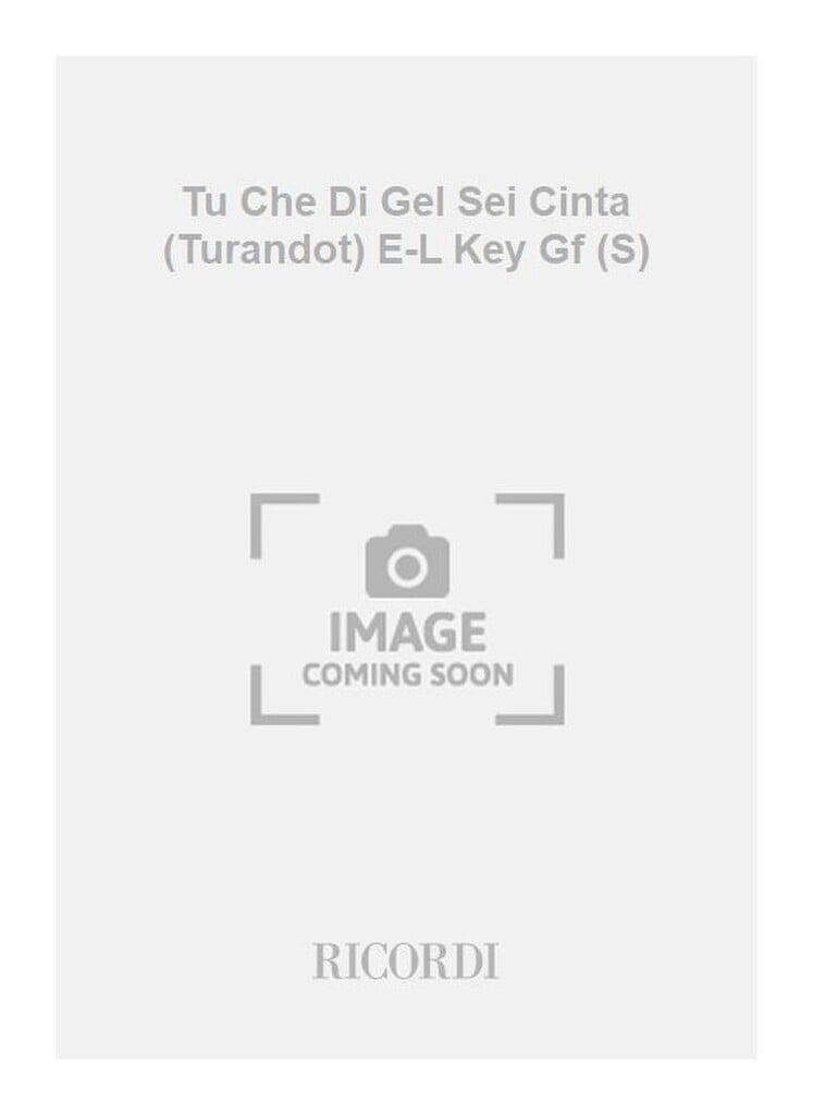 Tu Che Di Gel Sei Cinta (Turandot) E-L Key Gf (S)